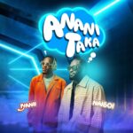 Naiboi - Ananitaka Ft Iyanii