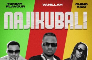 Vanillah – Najikubali Ft Tommy Flavour & Chino Kidd Vanillah - Najikubali Ft Tommy Flavour & Chino Kidd