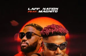Laff Nation – Boys Ft. Magnito
