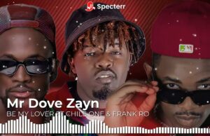 Mr Dove Zayn – Be My Lover Ft Chile One