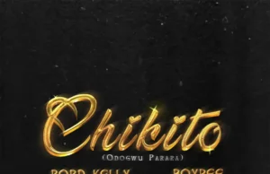 Rord Kelly – Chikito Ft. BoyPee