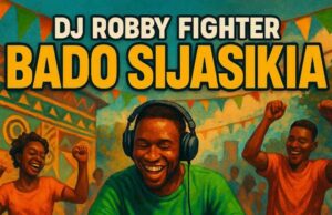 DJ Robby Fighter – Bado Sijasikia (Singeli Beat)