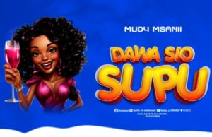 Mudy Msanii – Dawa Sio Supu