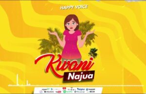 Happy Voice – Kwani Najua