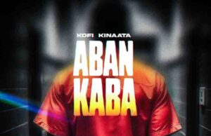 Kofi Kinaata – Aban Kaba