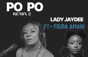 Lady Jaydee – Po Po Remix Ft Frida Amani