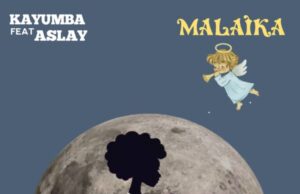 Kayumba – Malaika Ft Aslay