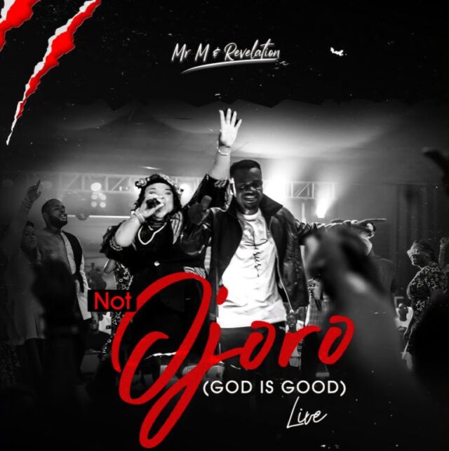 Mr-M-Revelation-–-Not-Ojoro-God-Is-Good-scaled