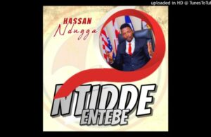 Hassan Ndugga – Ntidde Entebe