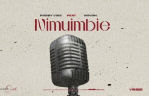 Robby Vibe – Nikuimbie Ft Novoh