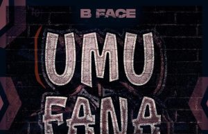 B FACE – UMUFANA Remix Ft Stamina, Sat B, 19th, Willy, Chany Queen, Paci, Racine, Lino G, Double J, Mkombozi
