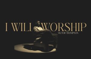 Victor Thompson – I Will Worship