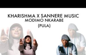 Kharishma X Sannere Music – Modimo Nkarabe (kgopela pula)