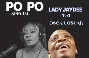 Lady Jaydee – Po Po Ft Oscar Oscar