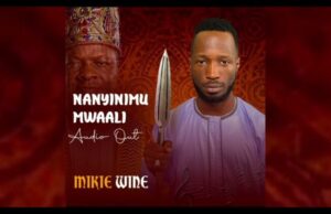 Mikie Wine – Nanyinimu Mwaali