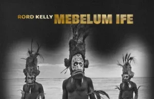 Rord Kelly – Mebelum Ife