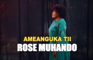 Rose Muhando – Ameanguka Tii