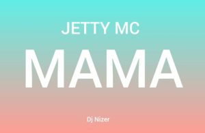Jetty Mc – Mama