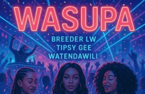 Breeder LW – Wasupa Ft Tipsy Gee & Watendawili