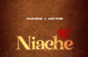Sanja Kong Ft Lody music – Niache