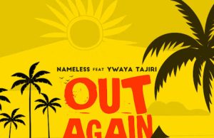 Nameless Ft Ywaya Tajiri – Out Again