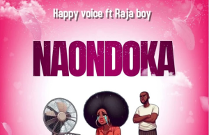 Happy Voice Ft Raja boy – Naondoka