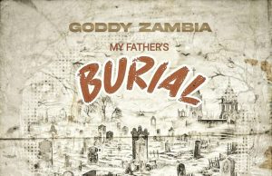 Goddy Zambia Ft Lanji – My Fathers Burial