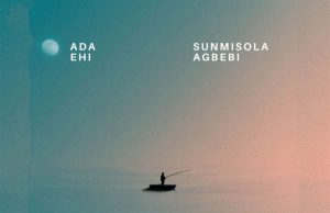 Ada Ehi Ft Sunmisola Agbebi – Maberumo (This Is Morning)