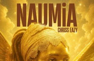 Chriss Eazy – NAUMiA