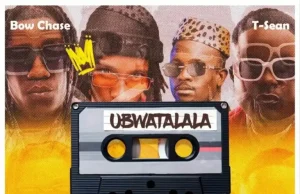 T-Sean Ft Bow Chase, Mordecaii & Chile One – Ubwatalala Remix