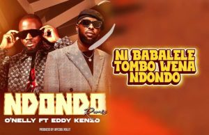 O’nelly Ft Eddy Kenzo – Ndondo Remix