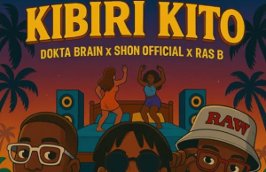 Dokta Brain Ft Shon Official & Ras B – Kibiri Kito