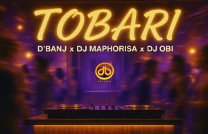 D’Banj Ft DJ Maphorisa & DJ Obi – Tobari