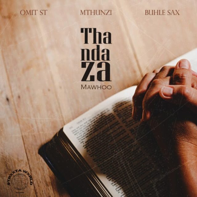 Omit-ST-–-Thandaza-ft.-Mthunzi-Buhle-Sax-Mawhoo-768x768