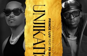 Prince Luv Ft Yo Maps – Unjikatishe
