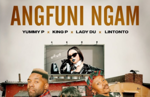 Yummy P Ft Lintonto, Lady Du & King P – Angfuni Ngam