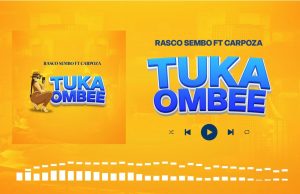 Rasco Sembo Ft Carpoza – Tukaombee
