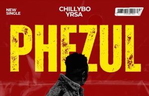 ChillyboyRsa Ft KyD, Cokzin, Sjavas99 & DrummeRTee924 – Phezulu
