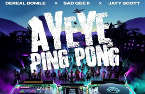 Dereal Bonile Ft Jayy Scott & Sad Gee II – Ayeye Ping Pong