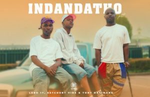 Lero 17, Estcourt Vibe & Tony Dayimane – Indandatho Pt.2