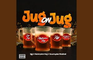 Masterpiece King – Jug On Jug Ft KGG & Sewersyda Mkadinali