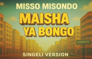 Misso Misondo – Maisha Ya Bongo (Singeli Version)