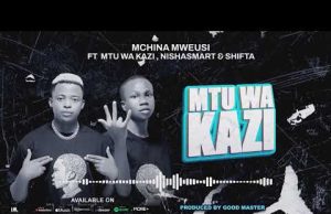 Mchina Mweusi Ft Mtu Wa kazi, Nishamsmarty, Shifta – Mtu Wa Kazi