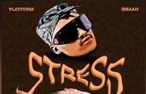 Platform – Stress Ft Ibraah