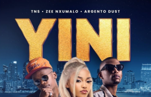 TNS Ft Zee Nxumalo & Argento Dust – Yini