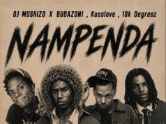 Dj Mushizo Ft Budazoni, Kusslove & 10k Degreez – Nampenda Dj Mushizo Ft Budazoni, Kusslove & 10k Degreez - Nampenda