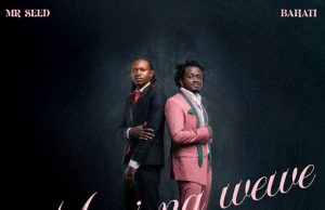 Mr Seed Ft Bahati – Mimi Na Wewe Mr Seed Ft Bahati - Mimi Na Wewe