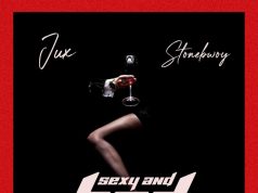 Jux Ft Stonebwoy – SEXY & BAD Jux Ft Stonebwoy - SEXY & BAD